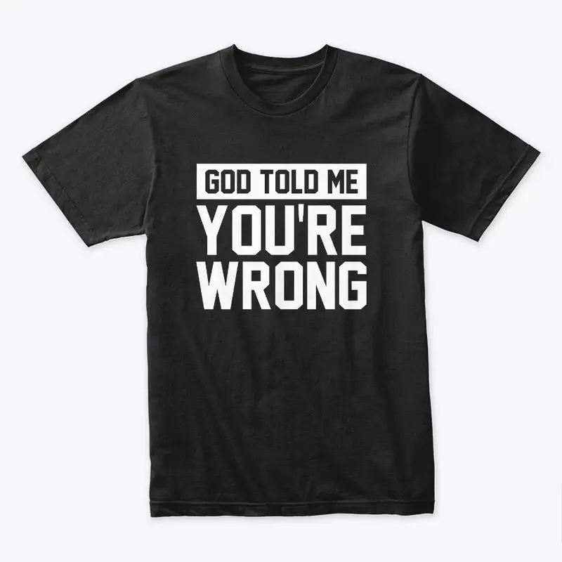 God told me you're wrong