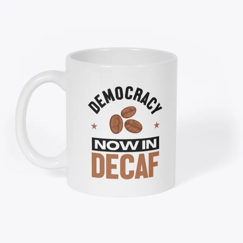 Democracy, now in decaf