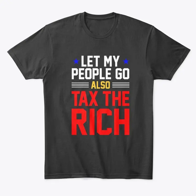 Let my people go, also tax the rich