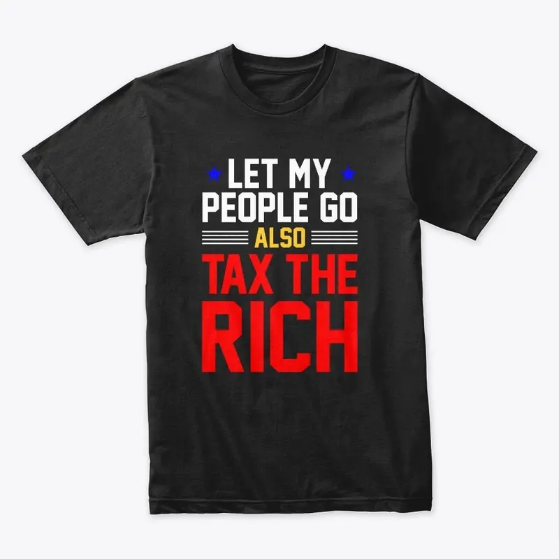 Let my people go, also tax the rich