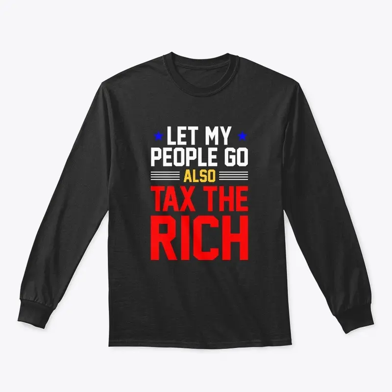 Let my people go, also tax the rich