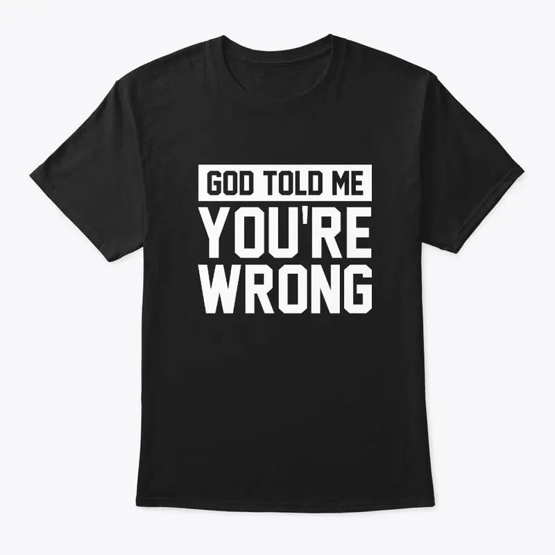 God told me you're wrong