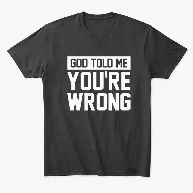 God told me you're wrong